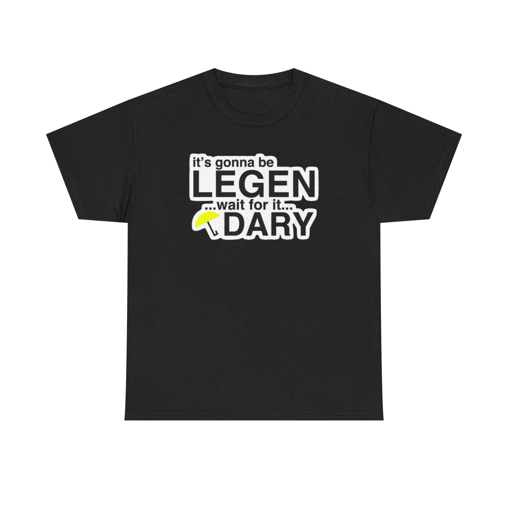 Legen... Wait For It... Dary!, How I Met Your Mother HIMYM - T-Shirt