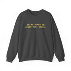 We're Sorry We Upset You, Carol, Pluribus - Sweatshirt