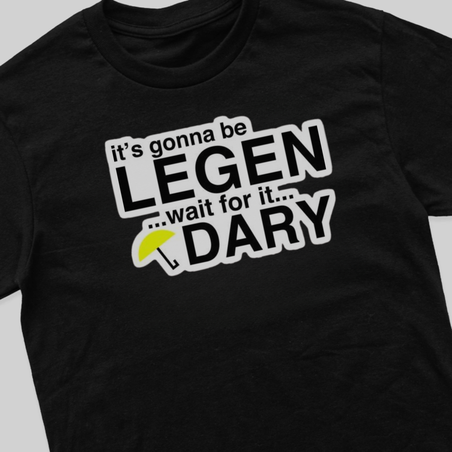 Legen... Wait For It... Dary!, How I Met Your Mother HIMYM - T-Shirt - The Fandom Store